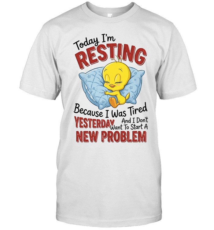 Today I'm Resting Because I Was Tired Yesterday Funny Unisex T-Shirt
