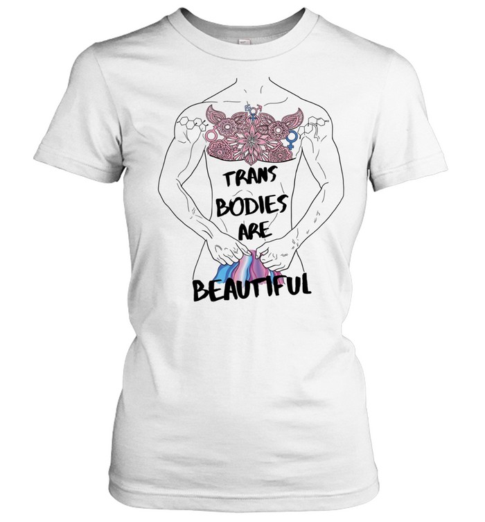 Trans Bodies Are Beautiful Pride Art lgbtq Women T-Shirt