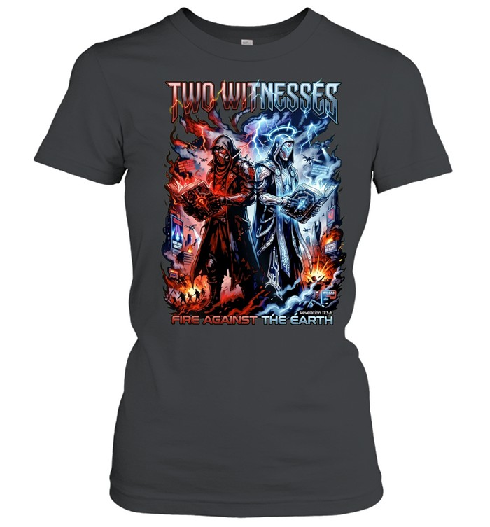 Two Witnesses Fire Against the Earth Revelation 11 3-6 Women T-Shirt