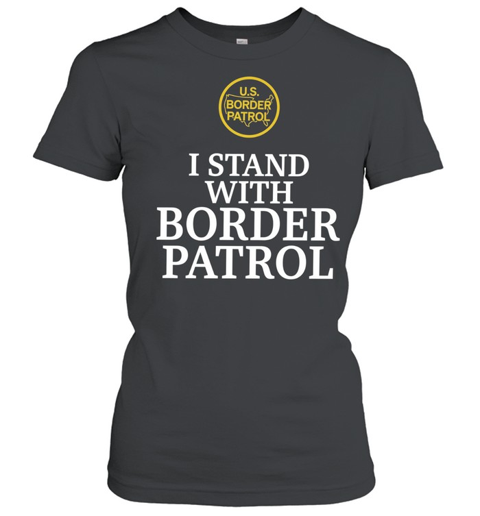 US Border Patrol I Stand With Border Patrol Women T-Shirt
